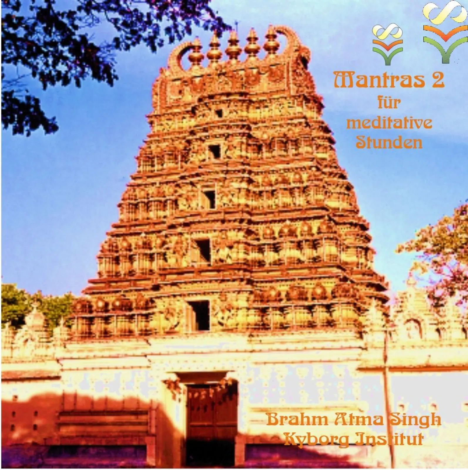 CD-Cover „Mantras 2 für meditative Stunden“: stark farbverstärktes Foto eines reich verzierten südindischen Tempelturms in Orange- und Goldtönen vor blauem Himmel, oben rechts zwei Logos des Kyborg Instituts.